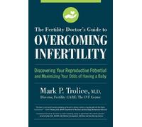 Mark P. Trolice The Fertility Doctor's Guide to Overcoming Inferti (Tascabile)