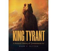 Mark P. Witton King Tyrant (Copertina rigida)
