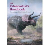 Mark P Witton The Palaeoartist’s Handbook (Tascabile)