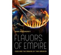 Mark Padoongpatt Flavors of Empire (Tascabile) American Crossroads