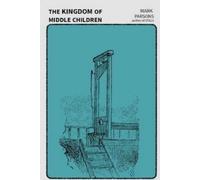 Mark Parsons The Kingdom of Middle Children (Tascabile)