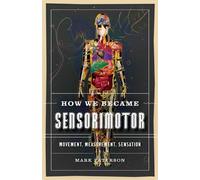 Mark Paterson How We Became Sensorimotor (Tascabile)