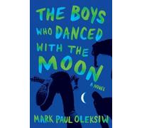 Mark Paul Oleksiw The Boys Who Danced With The Moon (Tascabile)