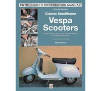 Mark Paxton How to Restore Classic Smallframe Vespa Scooters (Tascabile)