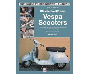 Mark Paxton How to Restore Classic Smallframe Vespa Scooters (Tascabile)
