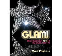 Glam!: When Superstars Ruled the World 1970-74
