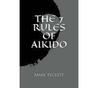 Mark Peckett The 7 Rules Of Aikido (Tascabile)