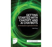 Mark Pesce Getting Started with ChatGPT and AI Chatbots (Tascabile)