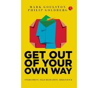 Mark, Philip Goulston, Goldberg GET OUT OF YOUR OWN WAY (Tascabile)