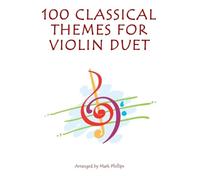 Mark Phillips 100 Classical Themes for Violin Duet (Tascabile)