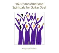 Mark Phillips 15 African American Spirituals for Guitar Duet (Tascabile)