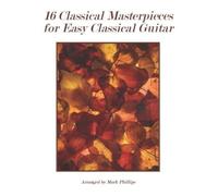 Mark Phillips 16 Classical Masterpieces for Easy Classical Guitar (Tascabile)
