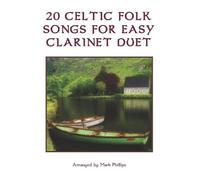 Mark Phillips 20 Celtic Folk Songs for Easy Clarinet Duet (Tascabile)