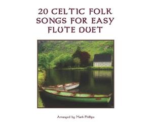 Mark Phillips 20 Celtic Folk Songs for Easy Flute Duet (Tascabile)
