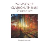 Mark Phillips 24 Favorite Classical Themes for Clarinet Duet (Tascabile)