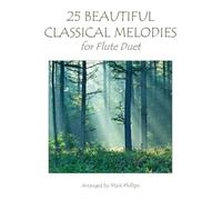 Mark Phillips 25 Beautiful Classical Melodies for Flute Duet (Tascabile)