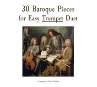 Mark Phillips 30 Baroque Pieces for Easy Trumpet Duet (Tascabile)