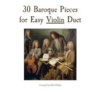 Mark Phillips 30 Baroque Pieces for Easy Violin Duet (Tascabile)