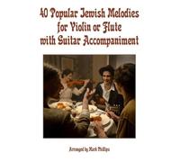 Mark Phillips 40 Popular Jewish Melodies for Violin or Flute with Gu (Tascabile)