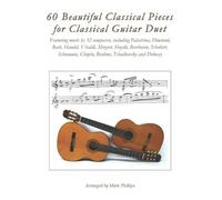 Mark Phillips 60 Beautiful Classical Pieces for Classical Guitar Due (Tascabile)