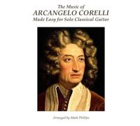 Mark Phillips Ar The Music of Arcangelo Corelli Made Easy for Solo C (Tascabile)