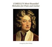 Mark Phillips Arcangel Corelli's Most Beautiful Melodies for Flute a (Tascabile)