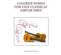 Mark Phillips Favorite Hymns for Easy Classical Guitar Duet (Tascabile)