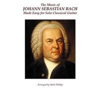 Mark Phillips Jo The Music of Johann Sebastian Bach Made Easy for So (Tascabile)