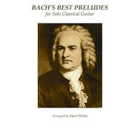 Mark Phillips Johann Sebasti Bach's Best Preludes for Solo Classical (Tascabile)