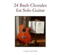 Mark Phillips Johann Sebastian Bach 24 Bach Chorales for Solo Guitar (Tascabile)