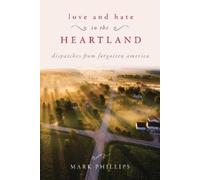 Mark Phillips Love and Hate in the Heartland (Copertina rigida)