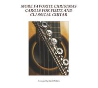 Mark Phillips More Favorite Christmas Carols for Flute and Classical (Tascabile)