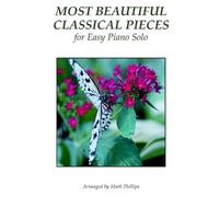 Mark Phillips Most Beautiful Classical Pieces for Easy Piano Solo (Tascabile)
