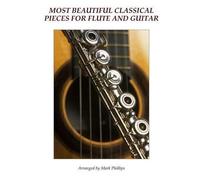Mark Phillips Most Beautiful Classical Pieces for Flute and Guitar (Tascabile)