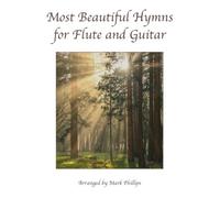 Mark Phillips Most Beautiful Hymns for Flute and Guitar (Tascabile)