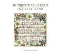 Mark Phillips Phillips Mark 30 Christmas Carols for Easy Piano (Tascabile)