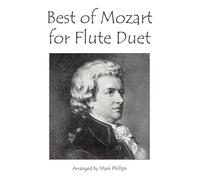 Mark Phillips Wolfgang Amadeus Mozart Best of Mozart for Flute Duet (Tascabile)