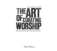 Mark Pierson The Art of Curating Worship (Tascabile)