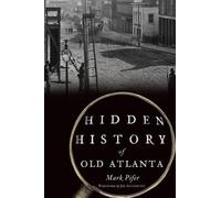 Mark Pifer Hidden History of Old Atlanta (Tascabile) Hidden History