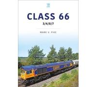 Mark Pike Class 66: 3/4/7/8 (Tascabile) Britain's Railways Series