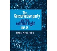 Mark Pitchford The Conservative Party and the Extreme Right 1945-197 (Tascabile)