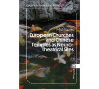 Mark Pizzato European Churches and Chinese Temples as Neuro-Theatric (Tascabile)