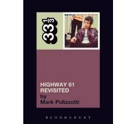 Mark Polizzotti Bob Dylan's Highway 61 Revisited (Tascabile) 33 1/3