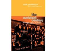 Mark Prendergast The Ambient Century (Tascabile)
