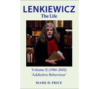 MARK PRICE LENKIEWICZ - THE LIFE: Volume II (1980-2002) (Tascabile)