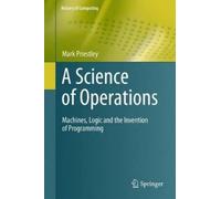 Mark Priestley A Science of Operations (Copertina rigida) History of Computing