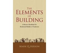 Mark Q Kerson The Elements of Building (Tascabile)