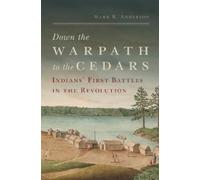 Mark R. Anderson Down the Warpath to the Cedars (Tascabile)