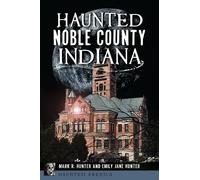 Mark R Hunter Emily Jane Hunter Haunted Noble County, Indiana (Tascabile)