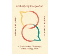 Mark R. Mcminn Embodying Integration - A Fresh Look at Christianity (Tascabile)
